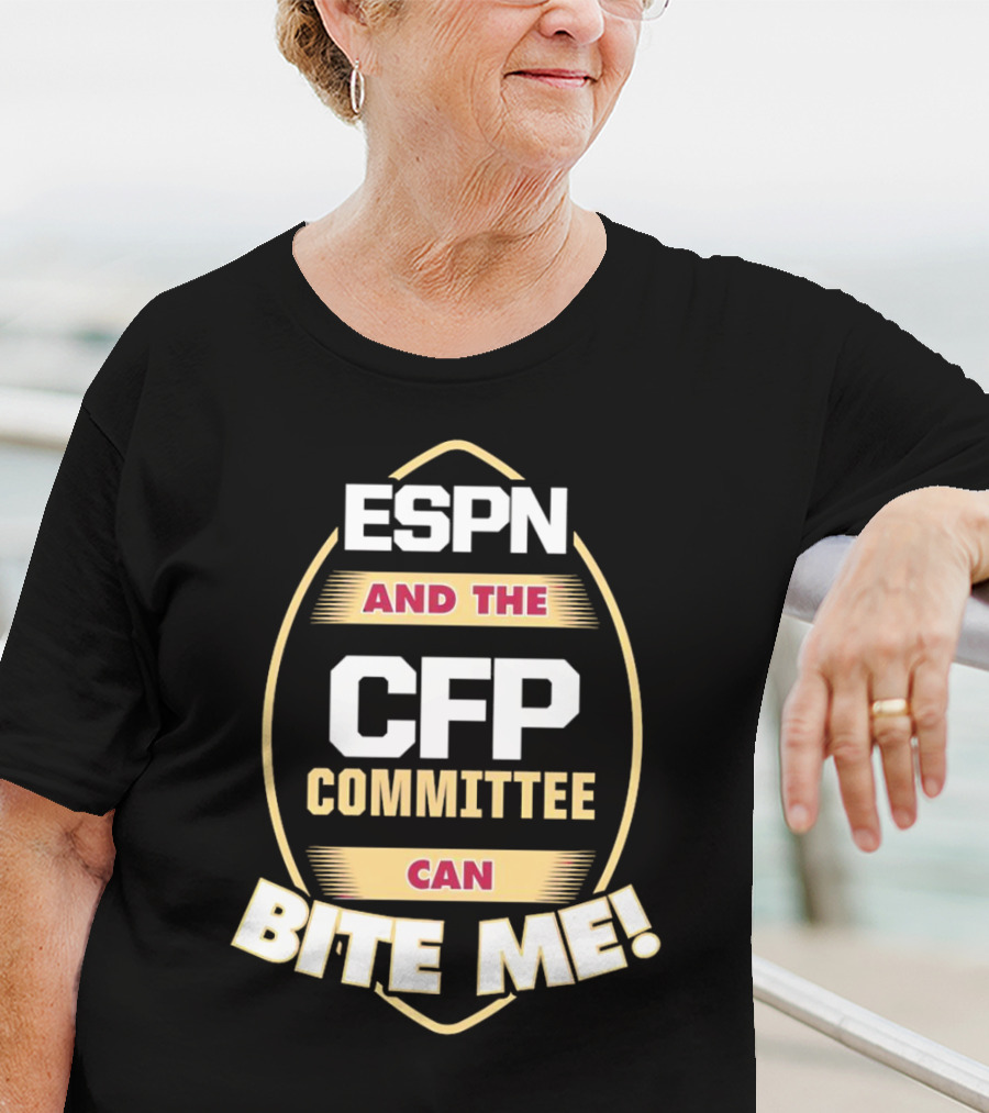 ESPN And The CFP Committee Can Bite Me Florida State Seminoles T-Shirt