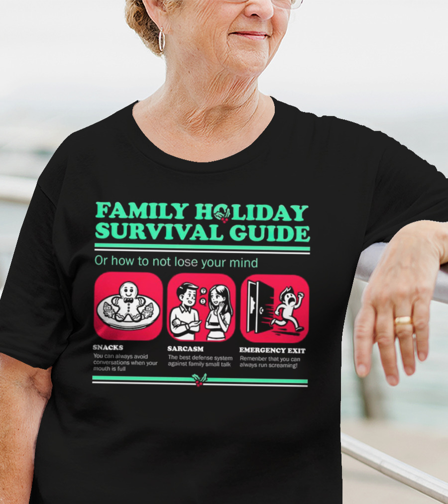 Family Holiday Survival Guide Snacks Sarcasm Emergency Exit How To Not Lose Your Mind T-Shirt