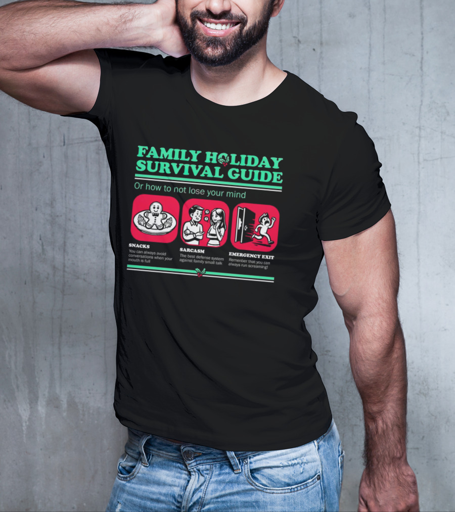 Family Holiday Survival Guide Snacks Sarcasm Emergency Exit How To Not Lose Your Mind T-Shirt