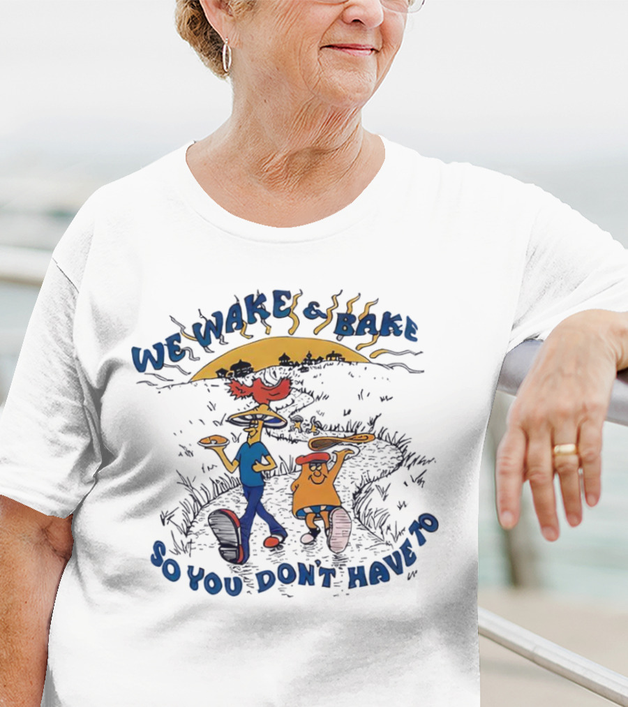 We Wake And Bake So You Don’t Have To Cartoon Characters With Pizza And Coffee At Sunrise T-Shirt