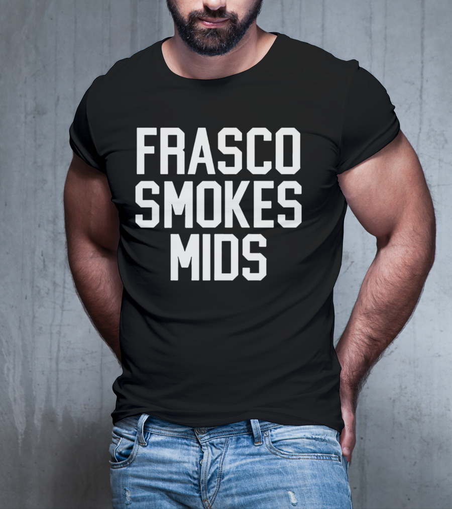 Frasco Smokes Mids Andy Frasco T-Shirt