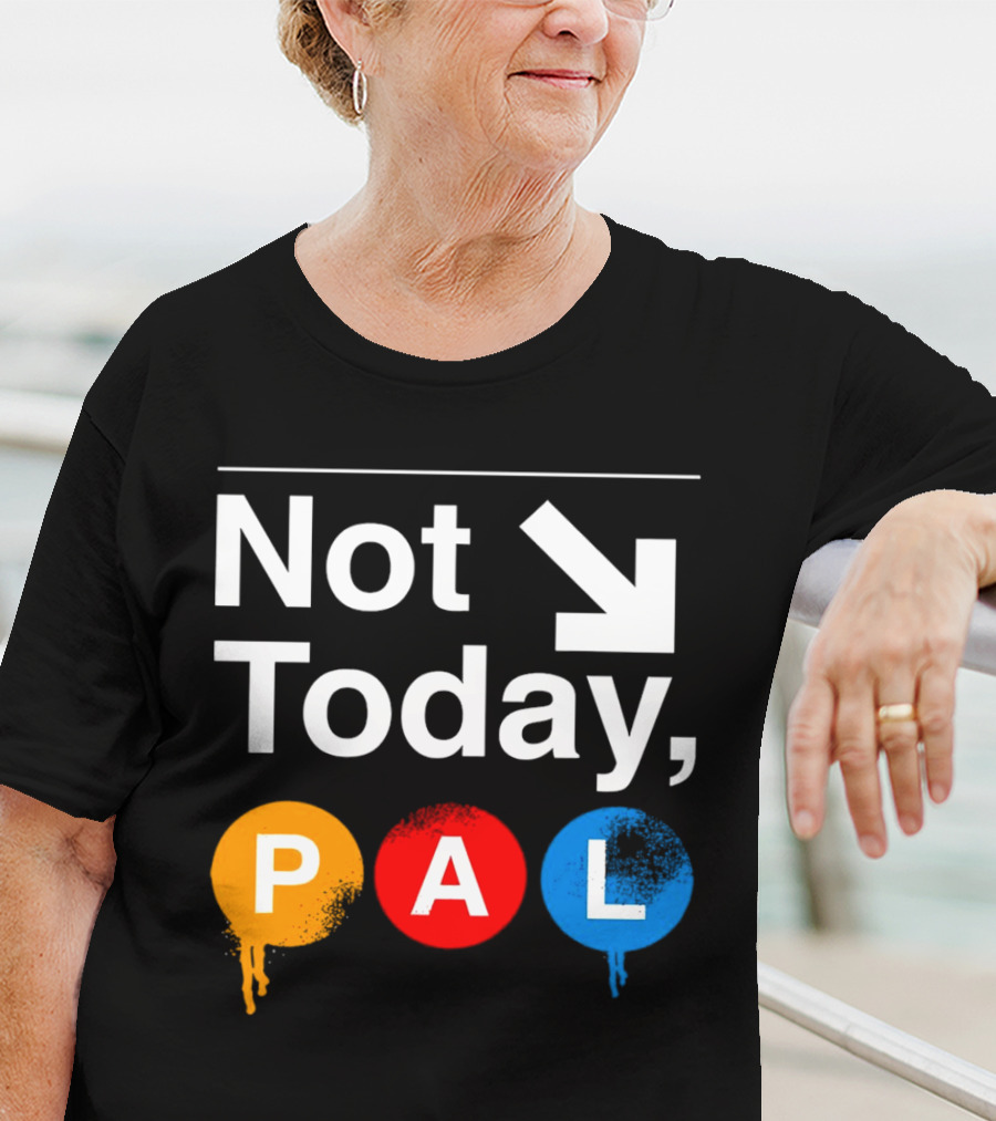 Not Today PAL Text With Colorful Circle Icons And Arrow T-Shirt