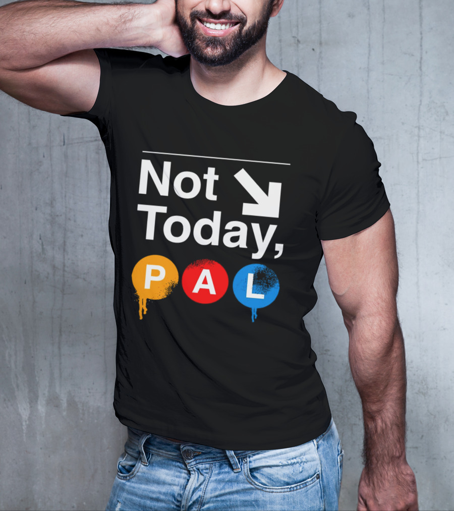 Not Today PAL Text With Colorful Circle Icons And Arrow T-Shirt