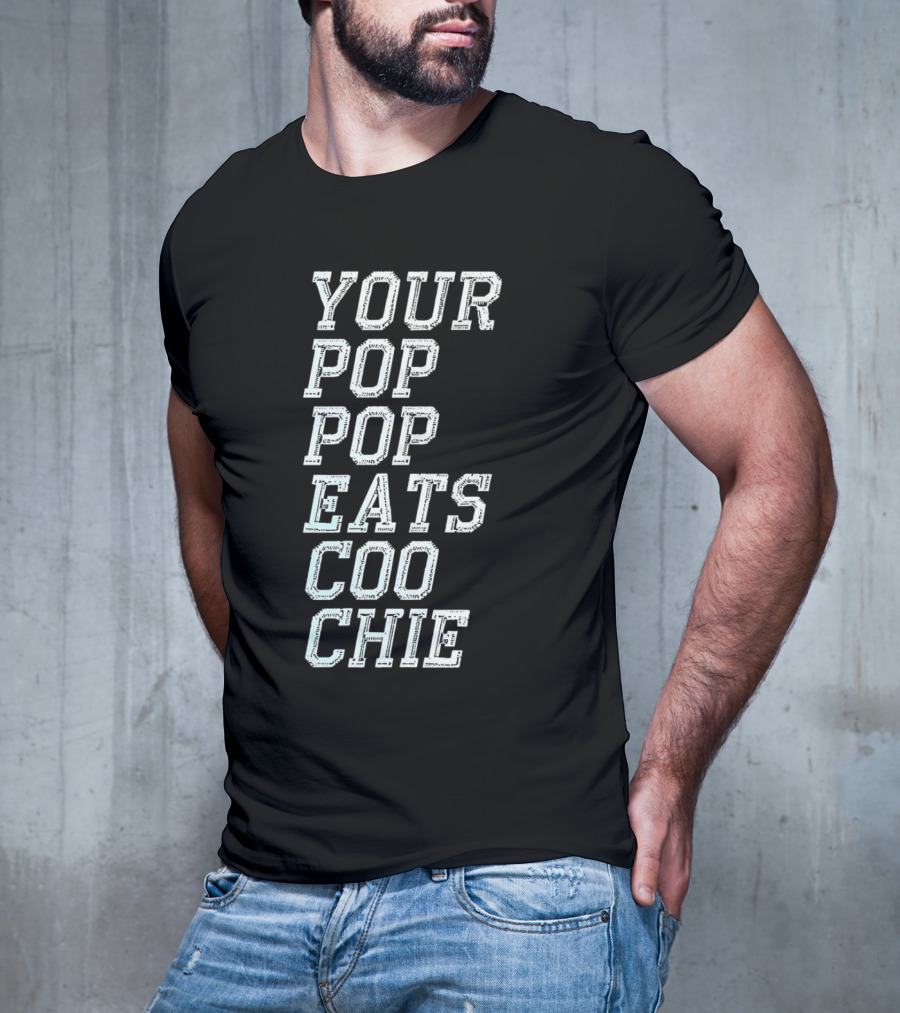 YOUR POP POP EATS CO O CHIE T-Shirt