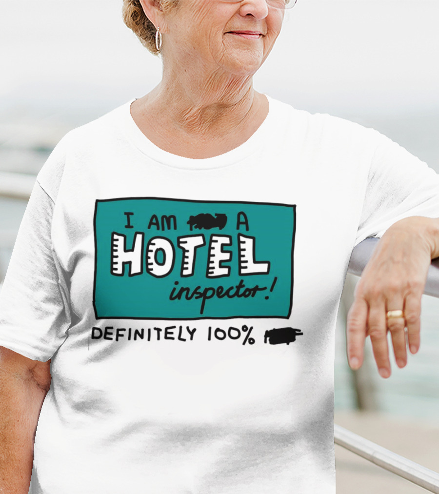 I Am 100% Definitely A Hotel Inspector T-Shirt