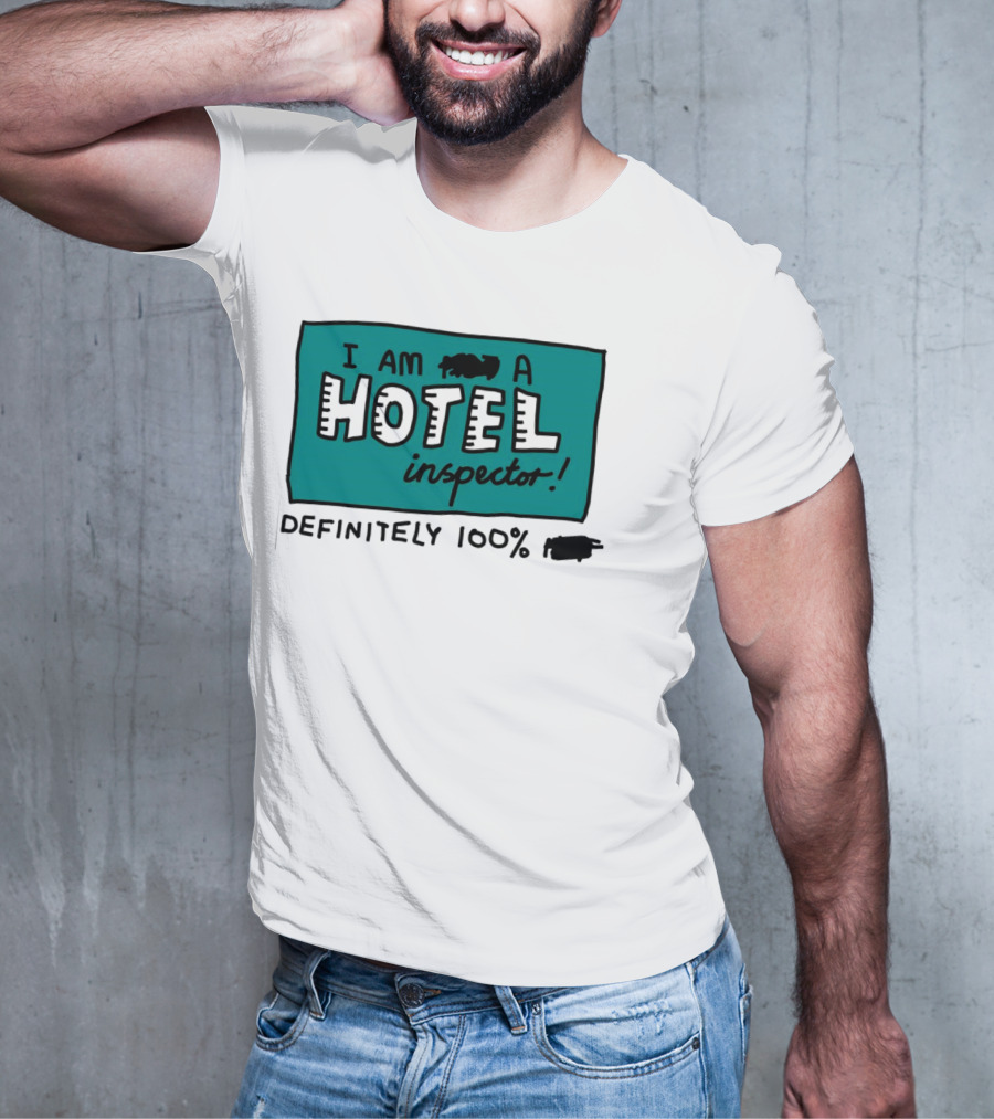 I Am 100% Definitely A Hotel Inspector T-Shirt