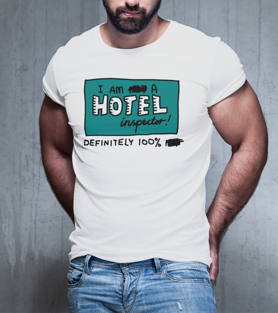 I Am 100% Definitely A Hotel Inspector T-Shirt