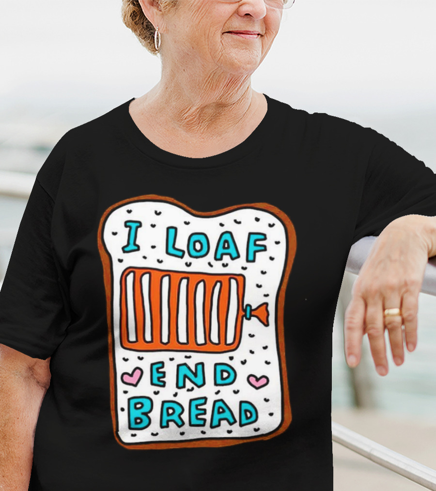 I Loaf End Bread With Toaster And Hearts T-Shirt