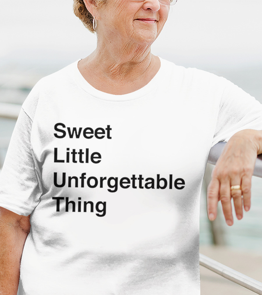 Sweet Little Unforgettable Thing T-Shirt