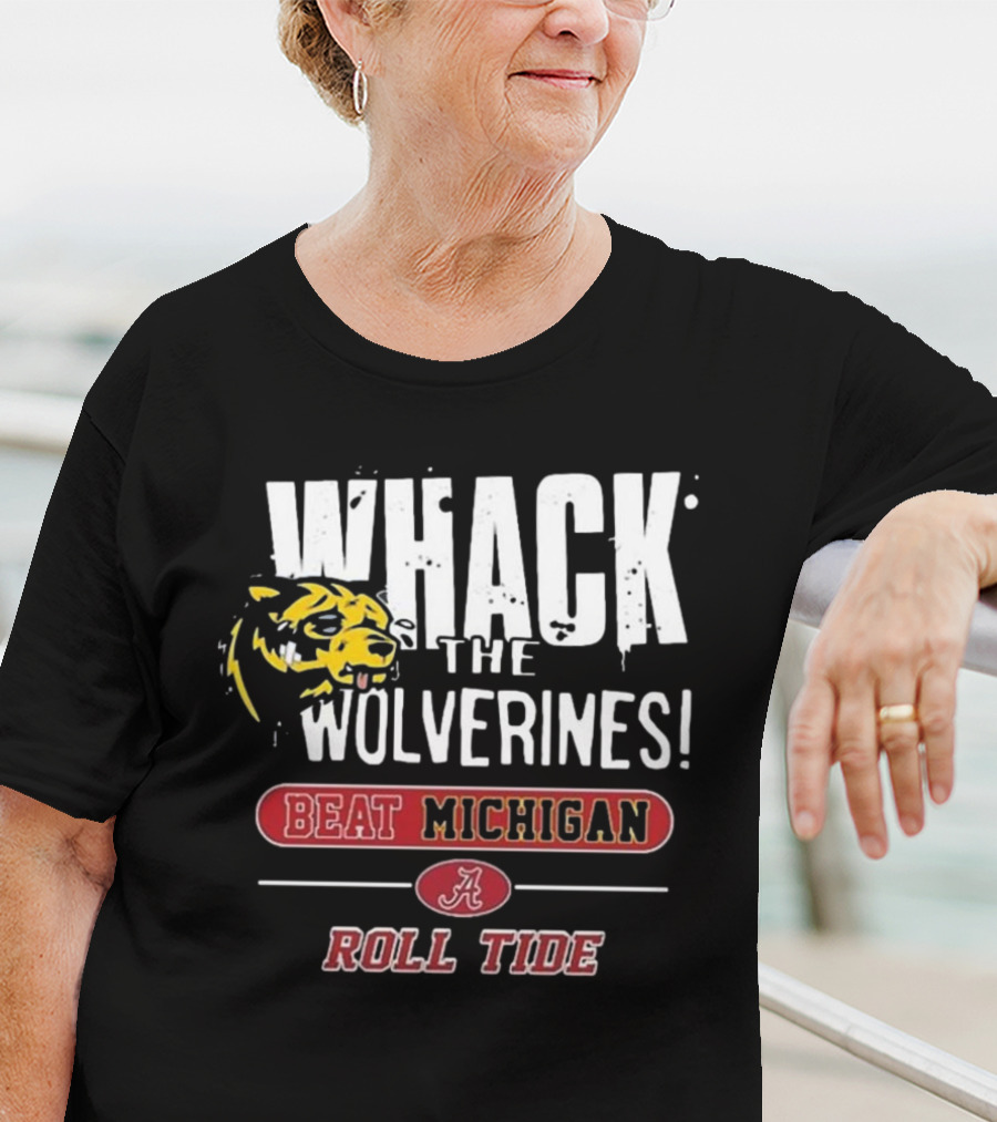 Whack The Wolverines Beat Michigan Roll Tide Alabama Crimson Tide T-Shirt