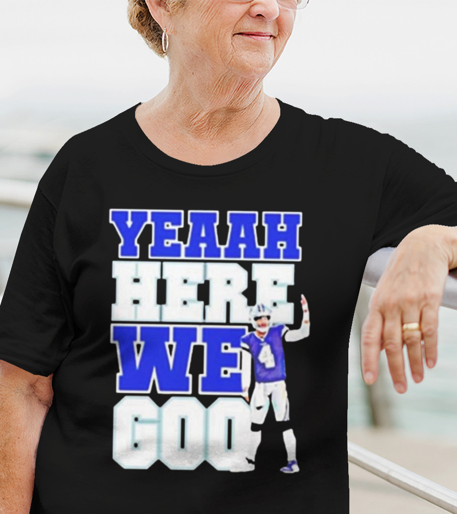 Yeaah Here We Go Dak Dallas Football Quarterback T-Shirt
