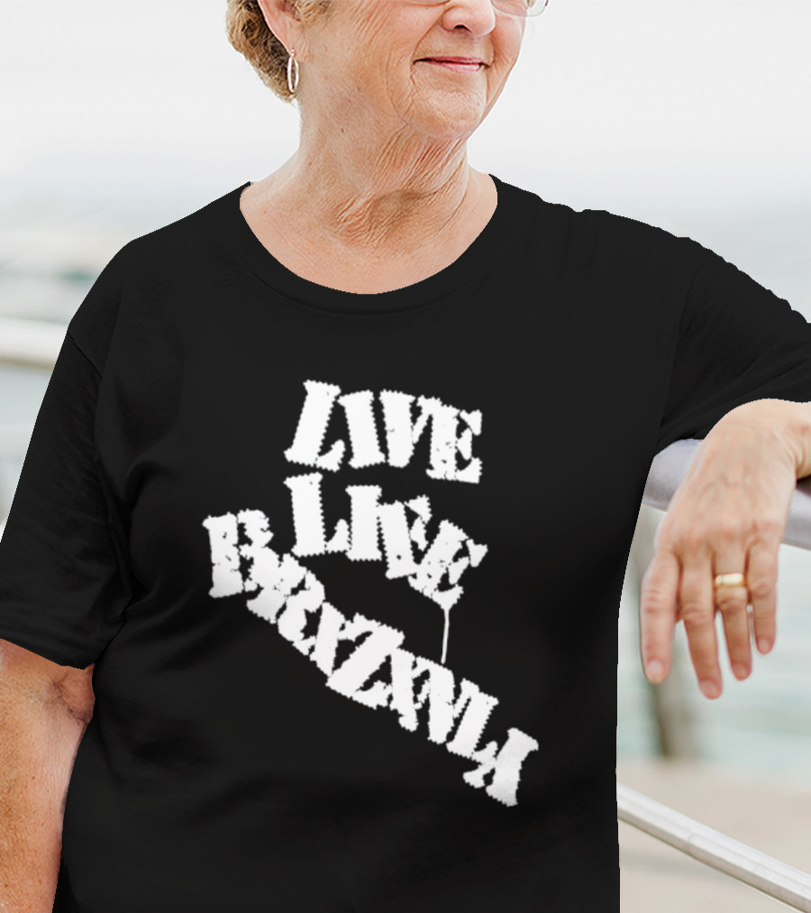Live Life Brxzxnly T-Shirt