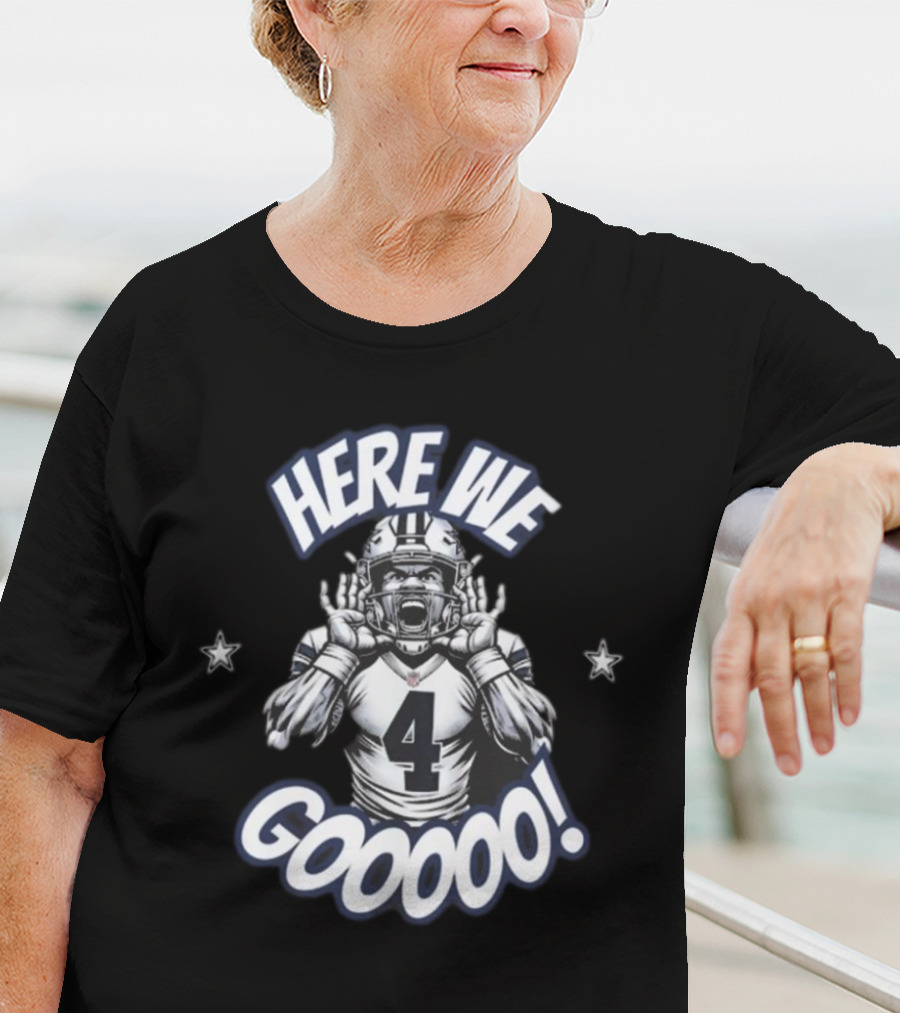 Here We Go Dallas Dak Prescott Cowboys Football Here We Gooooo T-Shirt