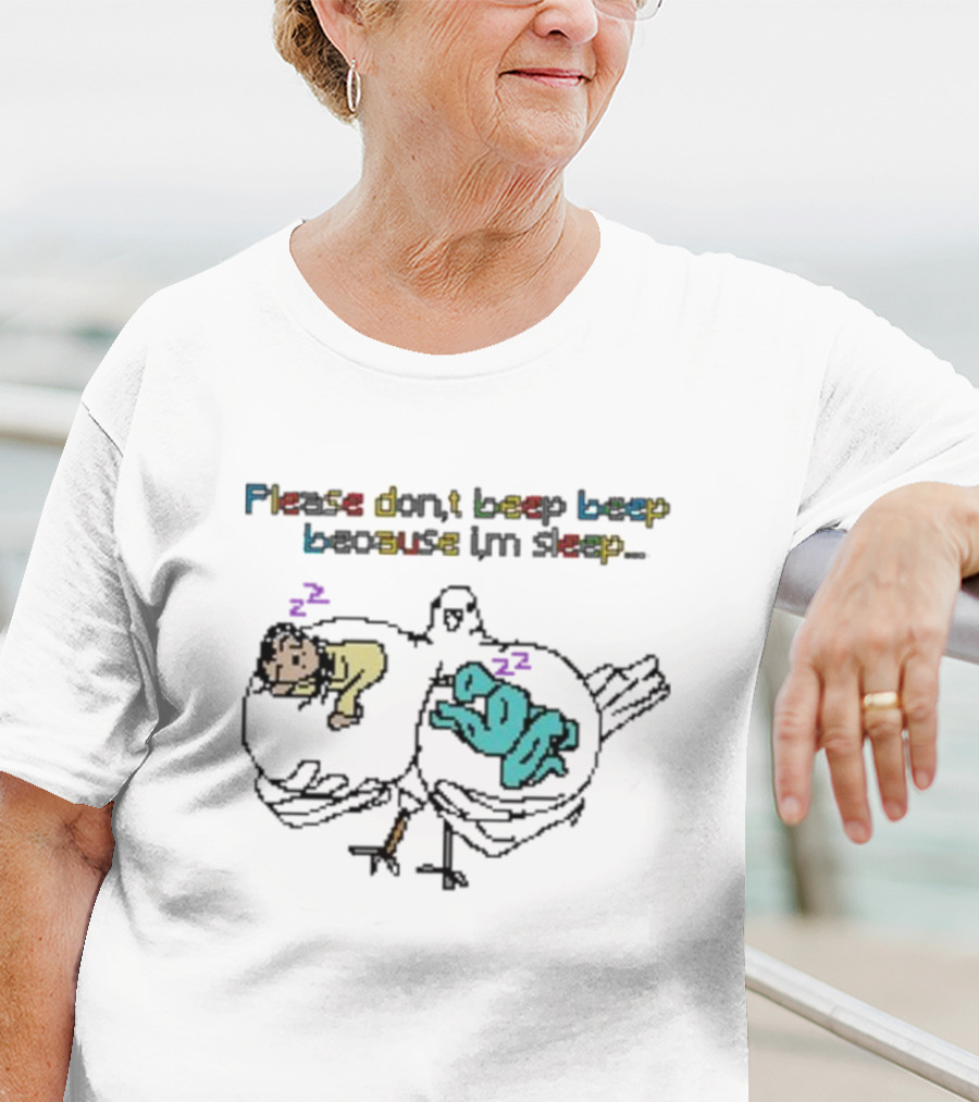 Please Don't Beep Beep Because I'm Sleep Josie Gang Bootleg T-Shirt