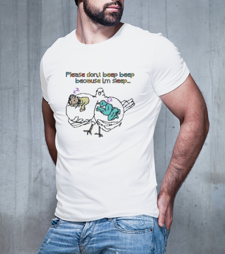 Please Don't Beep Beep Because I'm Sleep Josie Gang Bootleg T-Shirt