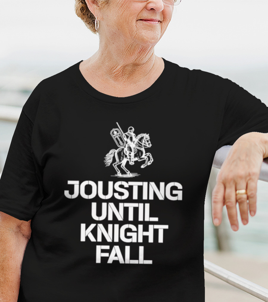 Jousting Until Knight Fall Medieval Renaissance Knights Armor T-Shirt
