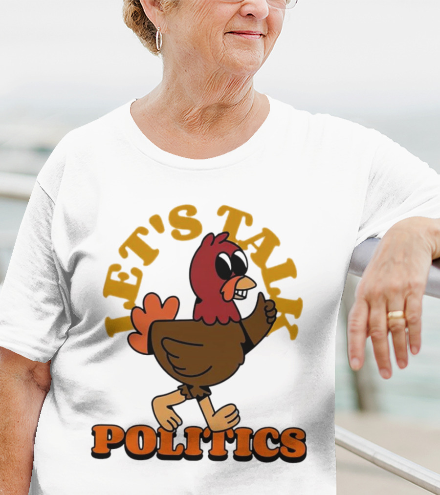 LET'S TALK POLITICS TURKEY T-Shirt