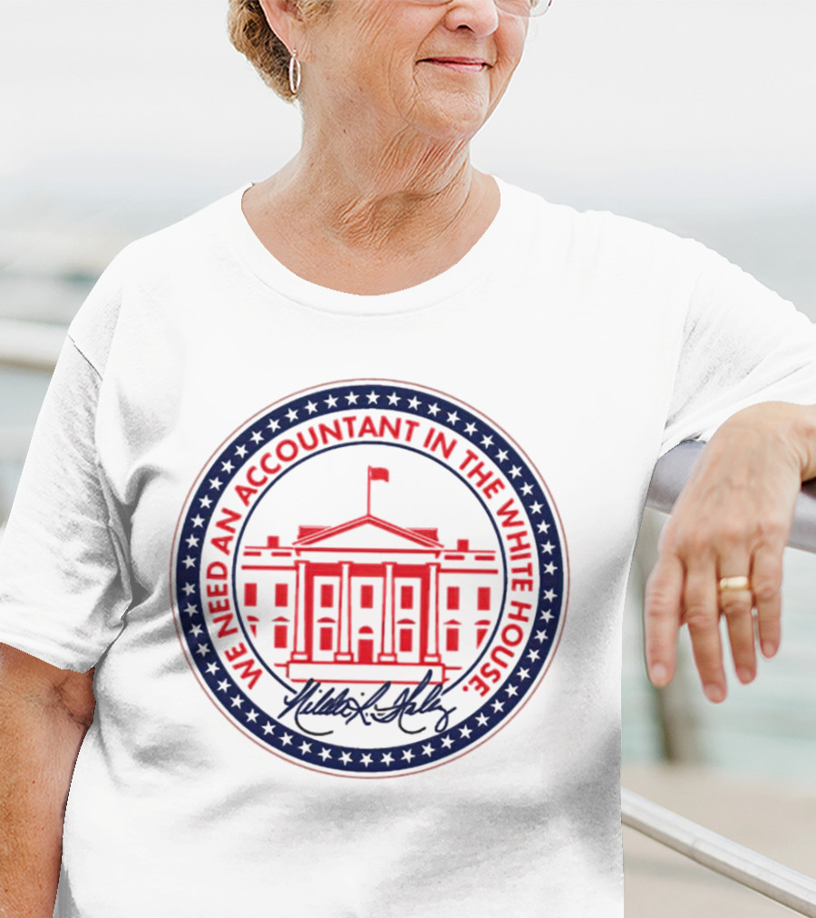 We Need An Accountant In The White House T-Shirt