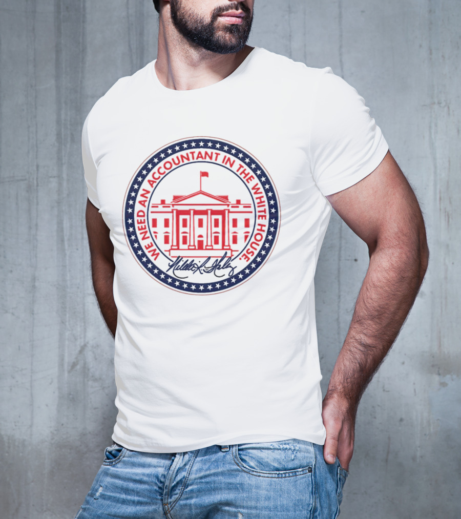 We Need An Accountant In The White House T-Shirt
