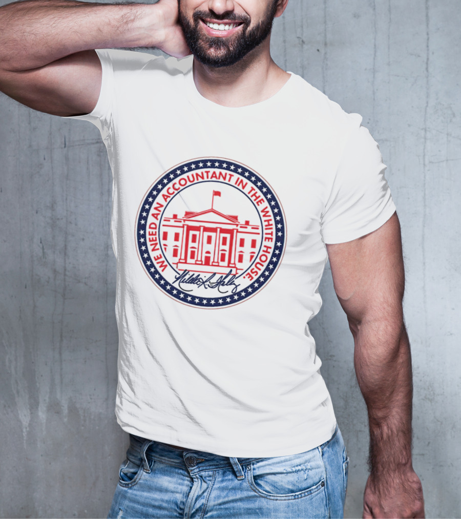 We Need An Accountant In The White House T-Shirt