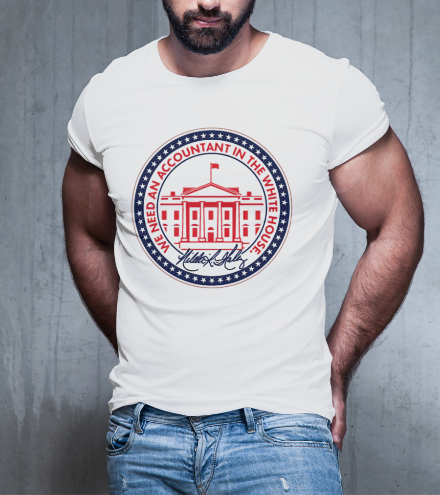 We Need An Accountant In The White House T-Shirt