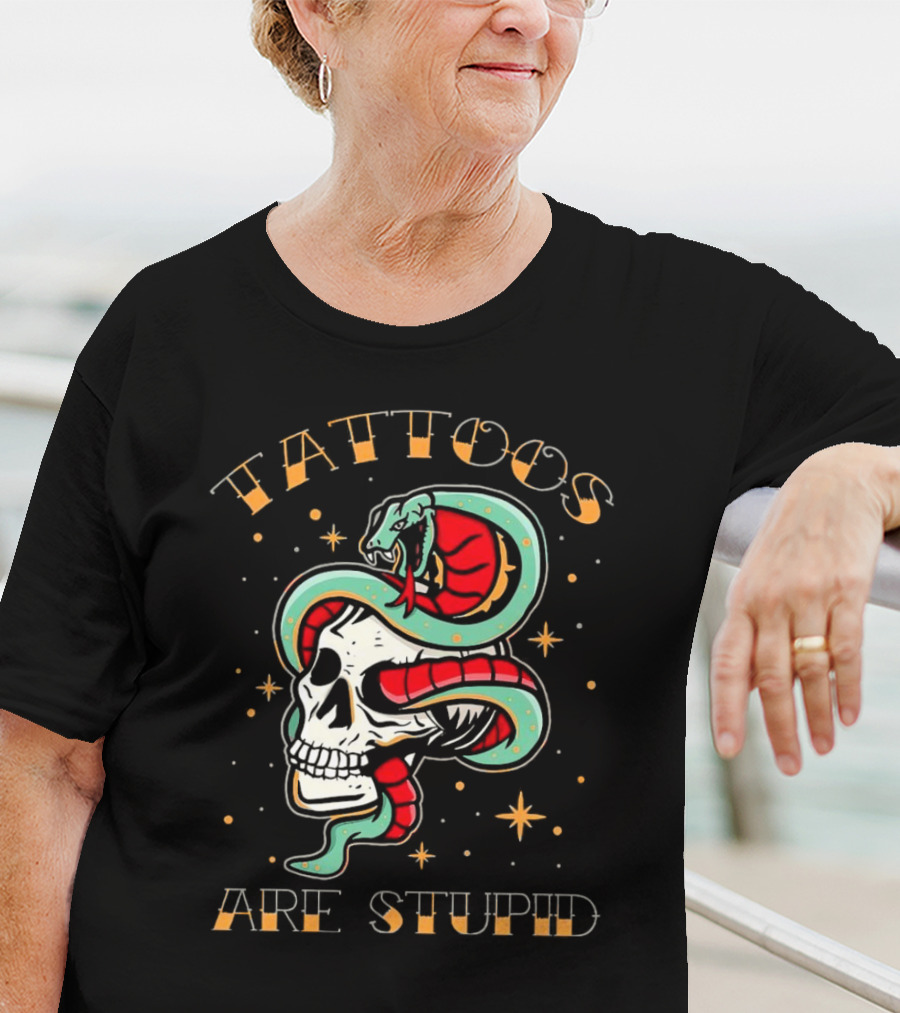 Tattoos Are Stupid Skull And Snake T-Shirt