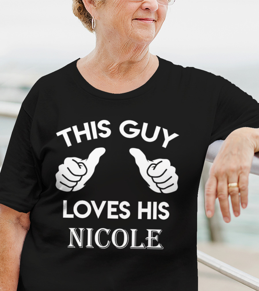 THIS GUY LOVES HIS NICOLE T-Shirt