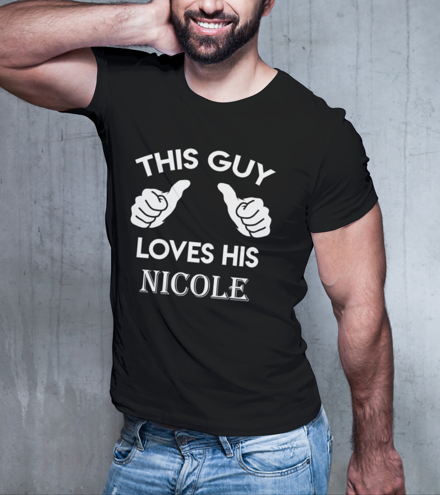 THIS GUY LOVES HIS NICOLE T-Shirt