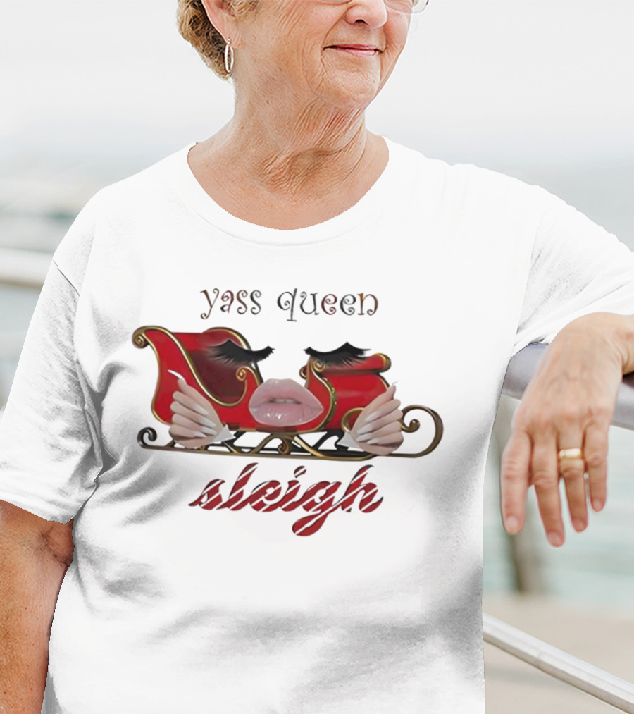 Yass Queen Sleigh Glamorous Red Lips Eyelashes Fierce Holiday T-Shirt