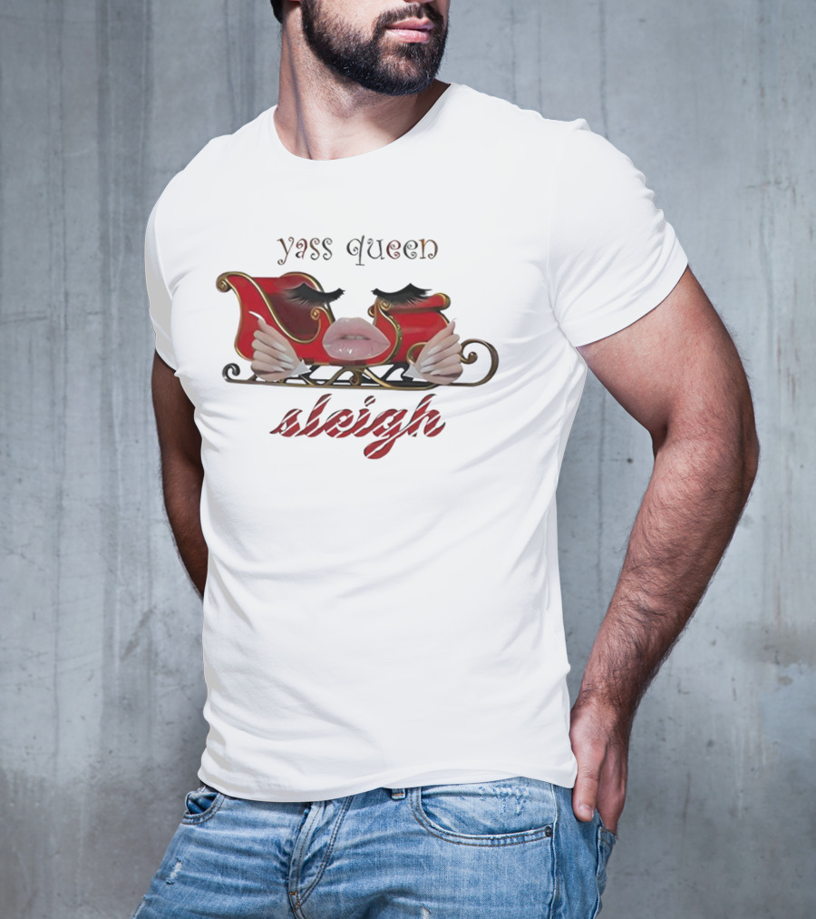 Yass Queen Sleigh Glamorous Red Lips Eyelashes Fierce Holiday T-Shirt