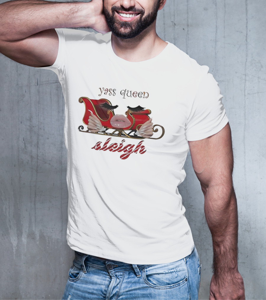 Yass Queen Sleigh Glamorous Red Lips Eyelashes Fierce Holiday T-Shirt