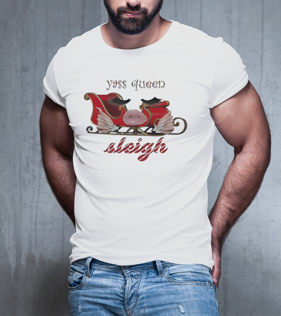 Yass Queen Sleigh Glamorous Red Lips Eyelashes Fierce Holiday T-Shirt