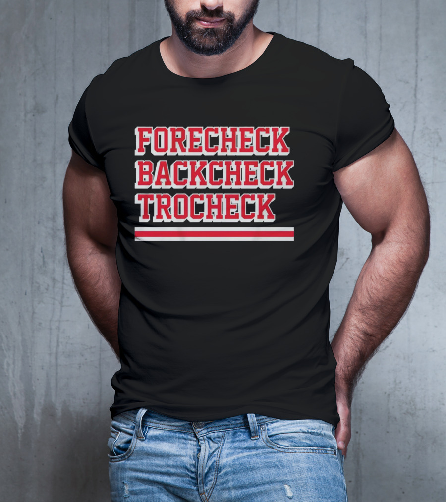 Forecheck Backcheck Trocheck Hockey Player Shirt Vincent Trocheck Phrase T-Shirt