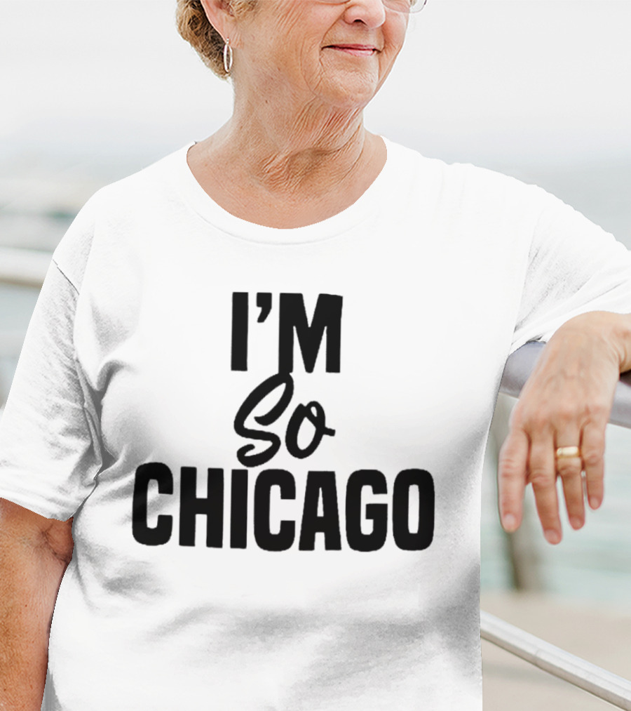 I'm So Chicago T-Shirt