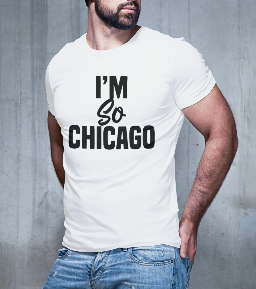 I'm So Chicago T-Shirt