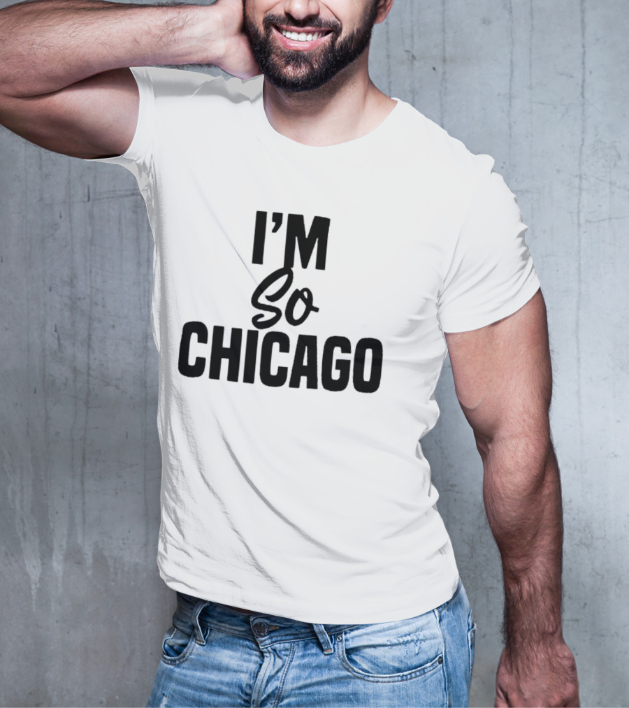 I'm So Chicago T-Shirt