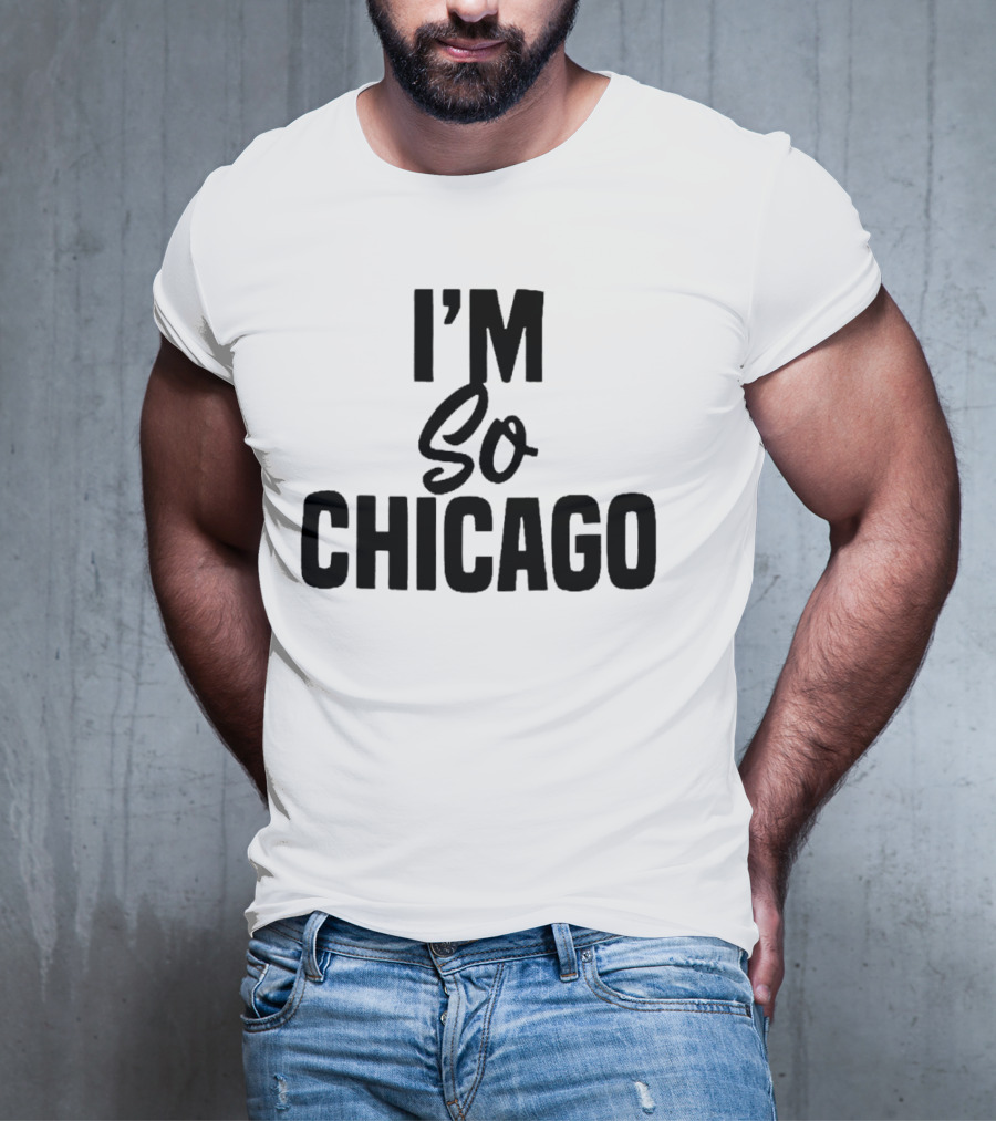I'm So Chicago T-Shirt