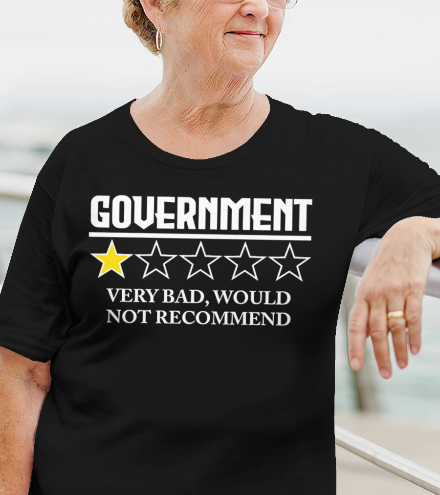 Government One Star Very Bad Would Not Recommend T-Shirt