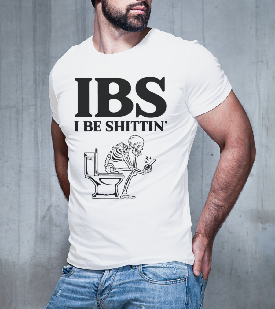 IBS I Be Shittin’ Skeleton Toilet Humor T-Shirt