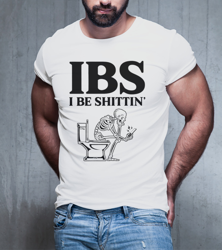 IBS I Be Shittin’ Skeleton Toilet Humor T-Shirt