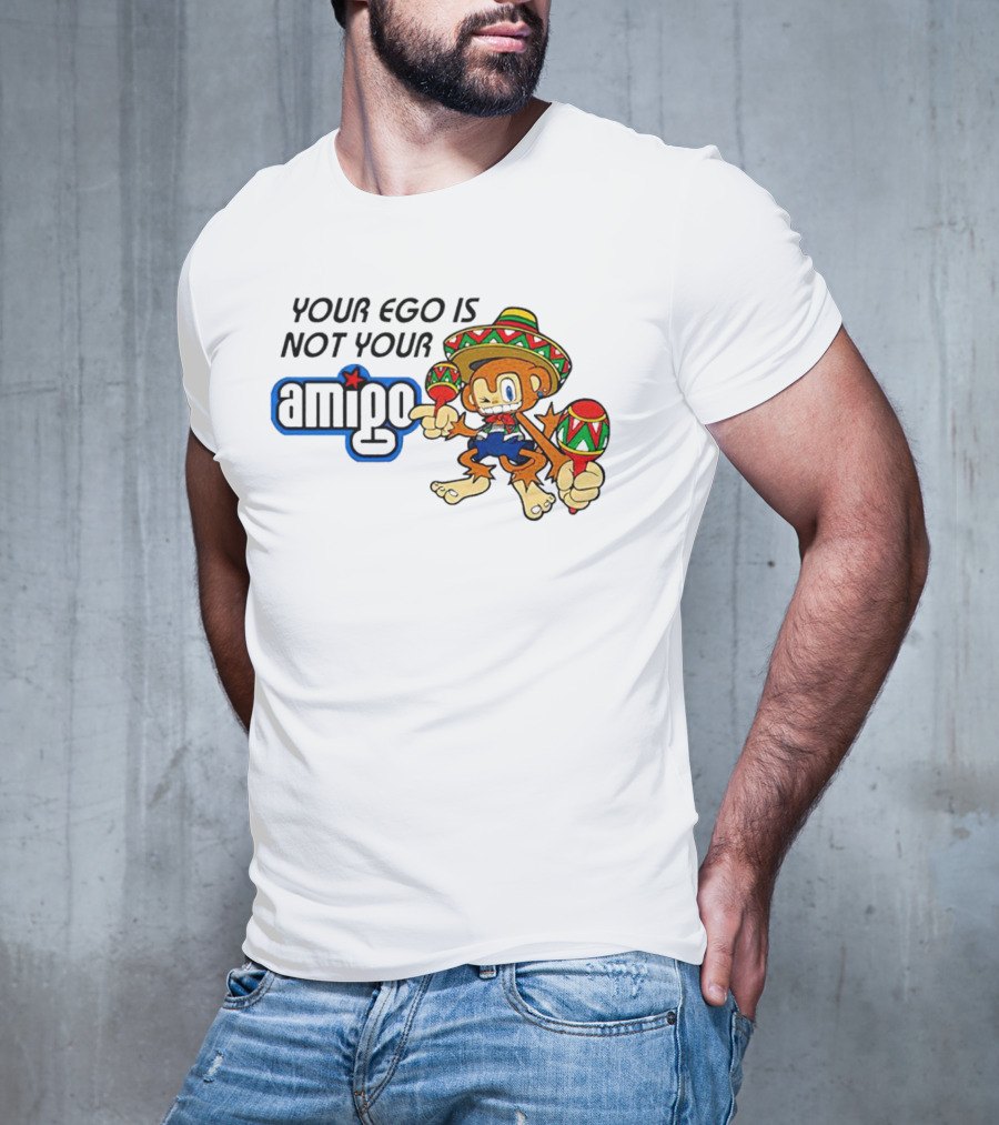 Your Ego Is Not Your Amigo Sombrero Monkey With Maracas T-Shirt