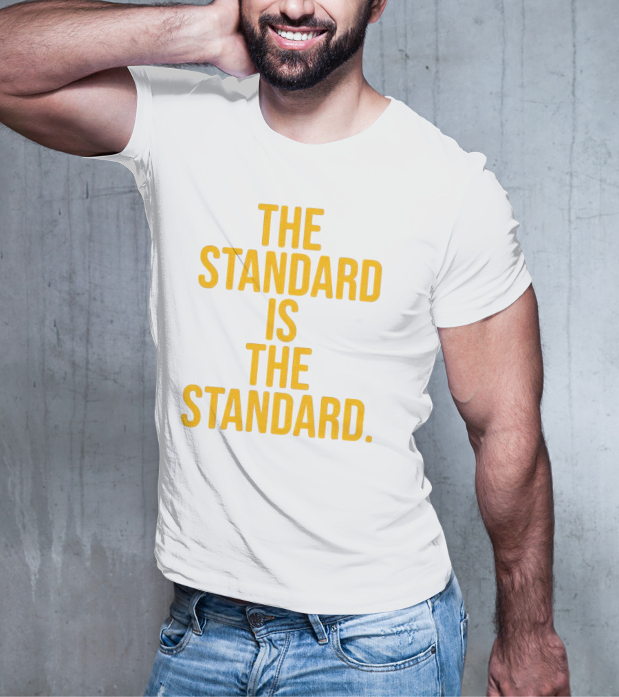 Pittsburgh Steelers The Standard Is The Standard T-Shirt