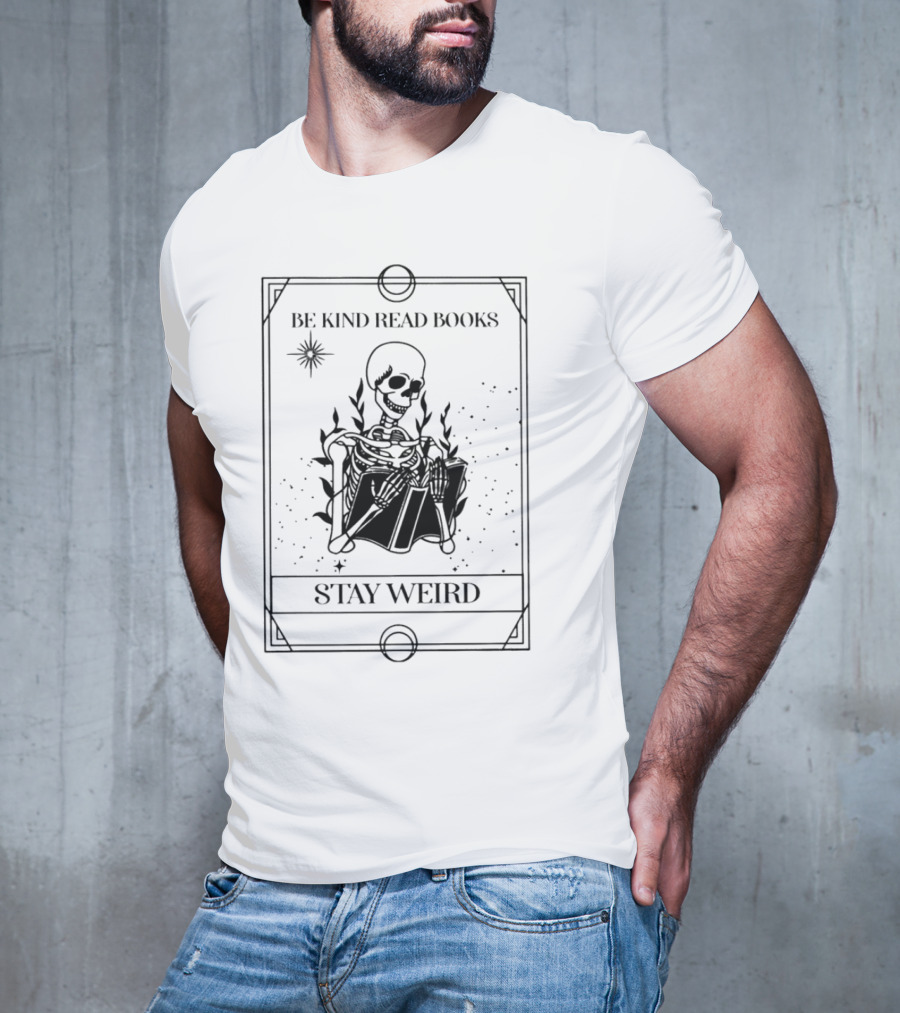 Be Kind Read Books Stay Weird Skeleton Reading T-Shirt