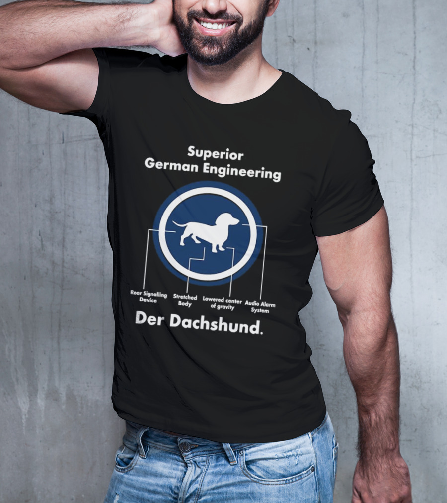 Superior German Engineering Der Dachshund Rear Signalling Device Stretched Body Lowered Center Of Gravity Audio Alarm System T-Shirt