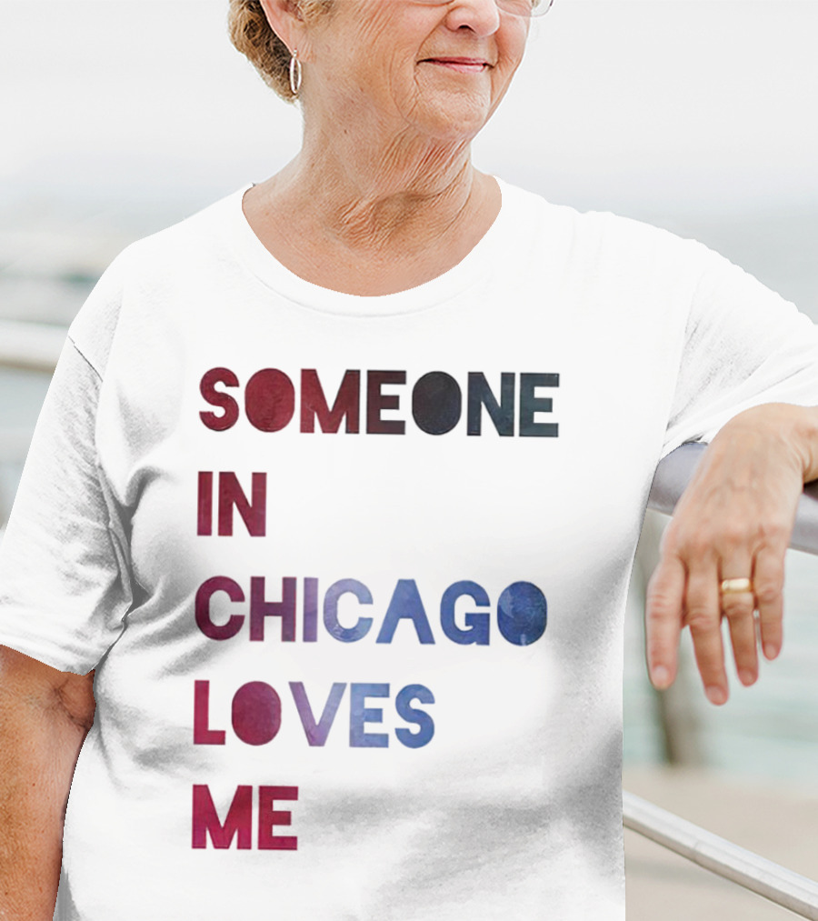 SOMEONE IN CHICAGO LOVES ME T-Shirt