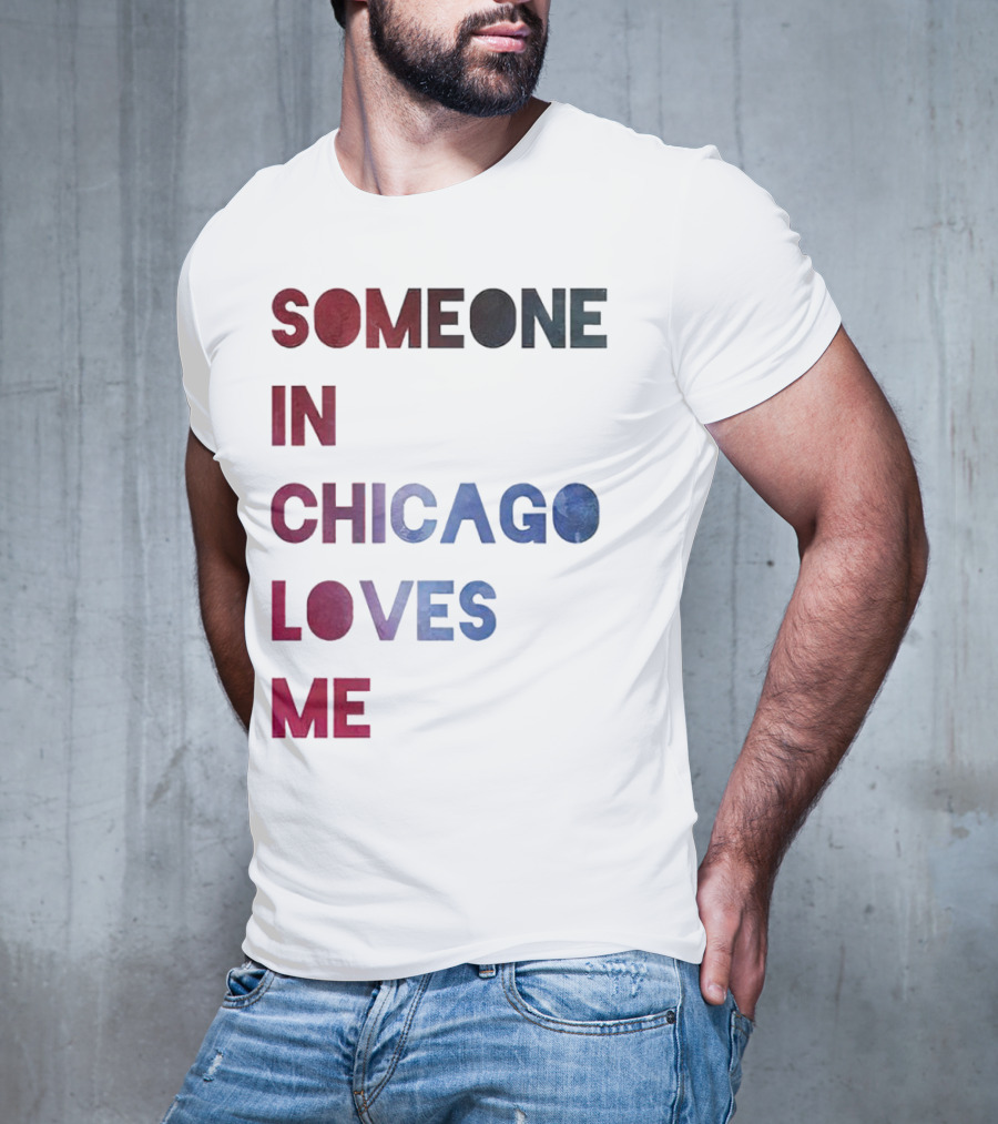 SOMEONE IN CHICAGO LOVES ME T-Shirt