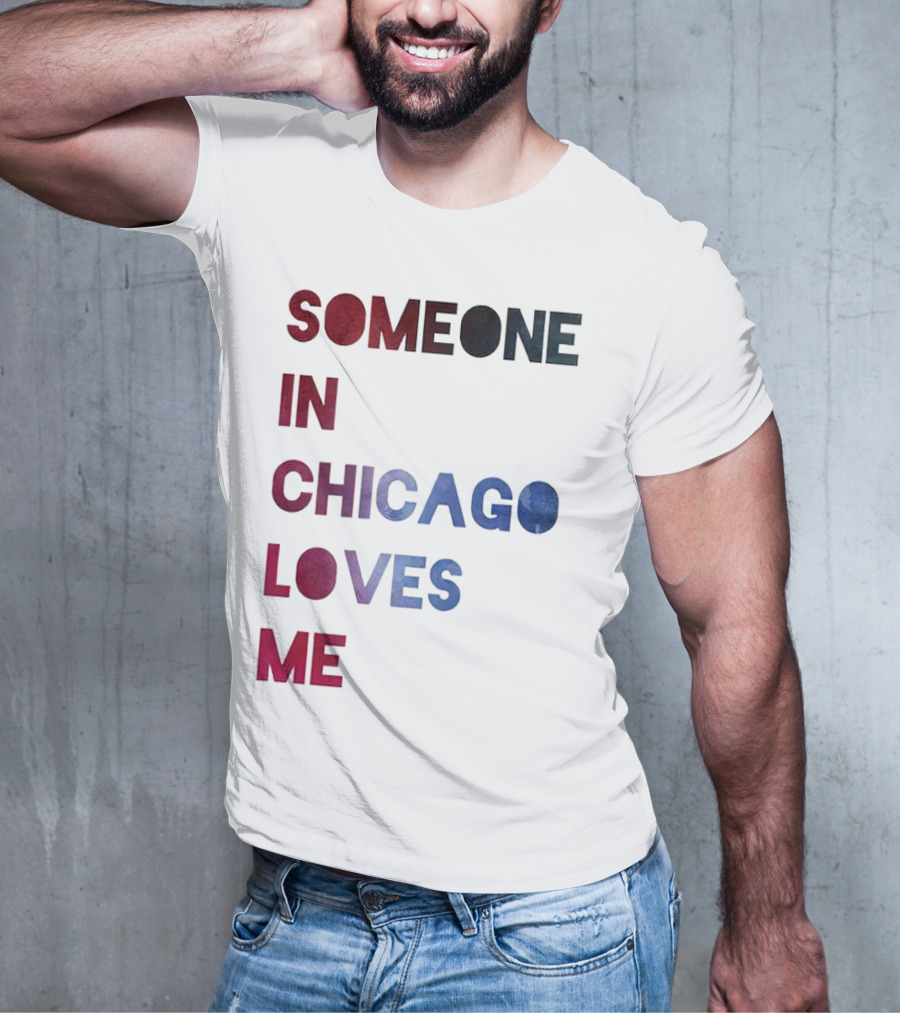 SOMEONE IN CHICAGO LOVES ME T-Shirt