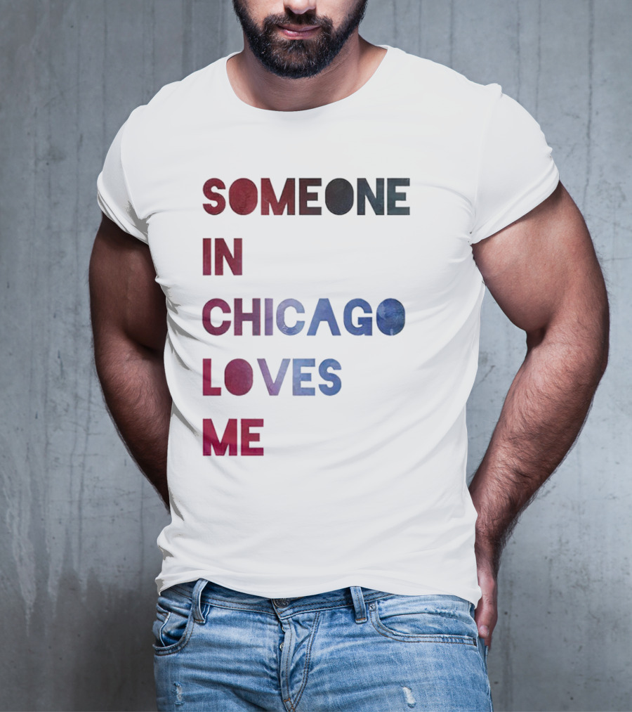 SOMEONE IN CHICAGO LOVES ME T-Shirt