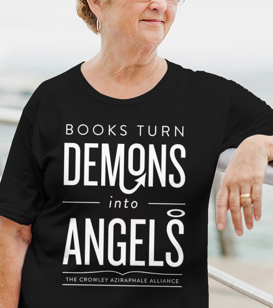 Books Turn Demons Into Angels The Crowley Aziraphale Alliance T-Shirt