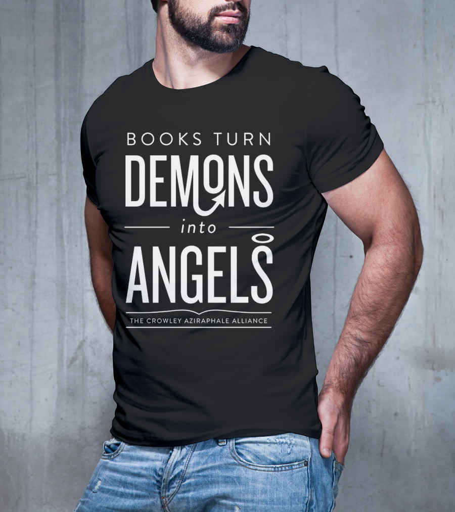 Books Turn Demons Into Angels The Crowley Aziraphale Alliance T-Shirt